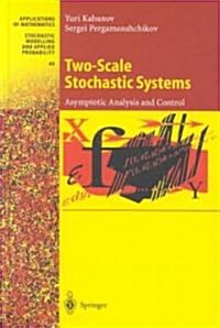 Two-Scale Stochastic Systems: Asymptotic Analysis and Control (Hardcover, 2003)