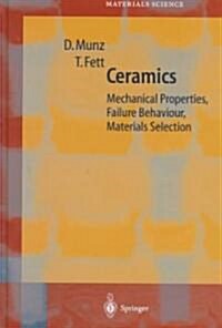 Ceramics: Mechanical Properties, Failure Behaviour, Materials Selection (Hardcover, 1999. Corr. 2nd)