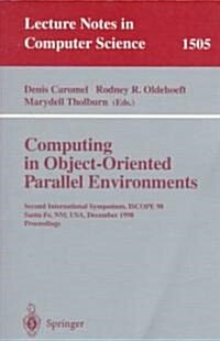 Computing in Object-Oriented Parallel Environments: Second International Symposium, Iscope 98, Santa Fe, NM, USA, December 8-11, 1998, Proceedings (Paperback, 1998)