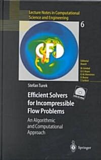 Efficient Solvers for Incompressible Flow Problems: An Algorithmic and Computational Approach (Hardcover)