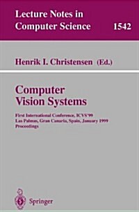 Computer Vision Systems: First International Conference, Icvs 99 Las Palmas, Gran Canaria, Spain, January 13-15, 1999 Proceedings (Paperback, 1999)