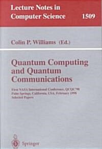 Quantum Computing and Quantum Communications: First NASA International Conference, Qcqc 98, Palm Springs, California, USA, February 17-20, 1998, Sele (Paperback, 1999)