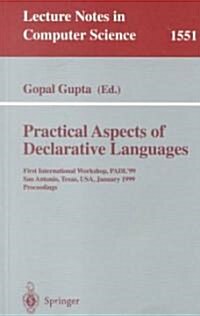 Practical Aspects of Declarative Languages: First International Workshop, Padl99, San Antonio, Texas, USA, January 18-19, 1999, Proceedings (Paperback, 1998)