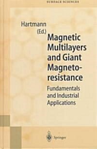 Magnetic Multilayers and Giant Magnetoresistance: Fundamentals and Industrial Applications (Hardcover, 2000)