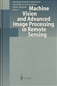 Machine Vision and Advanced Image Processing in Remote Sensing: Proceedings of Concerted Action Maviric (Machine Vision in Remotely Sensed Image Compr (Hardcover, 1999)