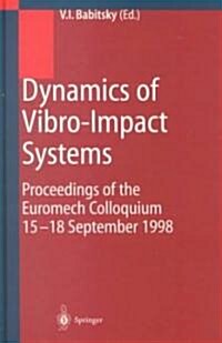 Dynamics of Vibro-Impact Systems: Proceedings of the Euromech Colloquium 15-18 September 1998 (Hardcover)