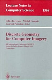 Discrete Geometry for Computer Imagery: 8th International Conference, Dgci99, Marne-La-Vallee, France, March 17-19, 1999 Proceedings (Paperback, 1999)