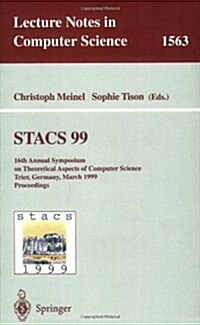 Stacs 99: 16th Annual Symposium on Theoretical Aspects of Computer Science, Trier, Germany, March 4-6, 1999 Proceedings (Paperback, 1999)