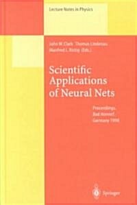 Scientific Applications of Neural Nets: Proceedings of the 194th W.E. Heraeus Seminar Held at Bad Honnef, Germany, 11 13 May 1998 (Hardcover, 1999)
