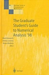 The Graduate Students Guide to Numerical Analysis 98: Lecture Notes from the VIII Epsrc Summer School in Numerical Analysis (Hardcover, 1999)