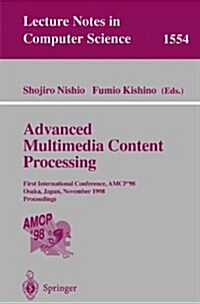 Advanced Multimedia Content Processing: First International Conference, Amcp98, Osaka, Japan, November 9-11, 1998, Proceedings (Paperback, 1999)