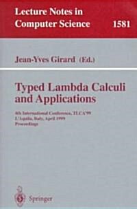 Typed Lambda Calculi and Applications: 4th International Conference, Tlca99, LAquila, Italy, April 7-9, 1999, Proceedings (Paperback, 1999)