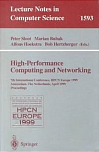 High-Performance Computing and Networking: 7th International Conference, Hpcn Europe 1999 Amsterdam, the Netherlands, April 12-14, 1999 Proceedings (Paperback, 1999)