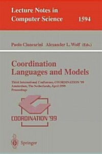 Coordination Languages and Models: Third International Conference, Coordination99, Amsterdam, the Netherlands, April 26-28, 1999, Proceedings (Paperback, 1999)