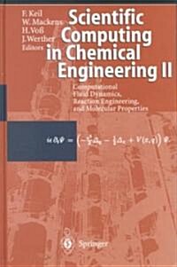 Scientific Computing in Chemical Engineering II: Computational Fluid Dynamics, Reaction Engineering, and Molecular Properties (Hardcover)