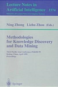 Methodologies for Knowledge Discovery and Data Mining: Third Pacific-Asia Conference, Pakdd99, Beijing, China, April 26-28, 1999, Proceedings (Paperback, 1999)