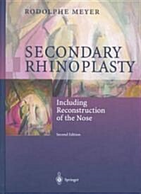 Secondary Rhinoplasty: Including Reconstruction of the Nose (Hardcover, 2, 2002)