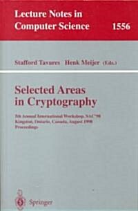 Selected Areas in Cryptography: 5th Annual International Workshop, Sac98, Kingston, Ontario, Canada, August 17-18, 1998, Proceedings (Paperback, 1999)