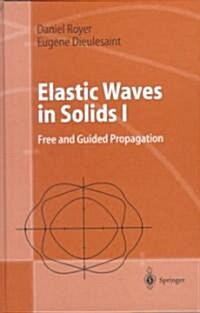 Elastic Waves in Solids I: Free and Guided Propagation (Hardcover, 2000)