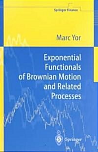 Exponential Functionals of Brownian Motion and Related Processes (Paperback)