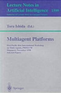 Multiagent Platforms: First Pacific Rim International Workshop on Multi-Agents, Prima98, Singapore, November 23, 1998, Selected Papers (Paperback, 1999)