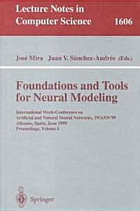 Foundations and Tools for Neural Modeling: International Work-Conference on Artificial and Natural Neural Networks, Iwann99, Alicante, Spain, June 2- (Paperback, 1999)