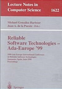 Reliable Software Technologies - ADA-Europe 99: 1999 ADA-Europe International Conference on Reliable Software Technologies, Santander, Spain, June 7- (Paperback, 1999)
