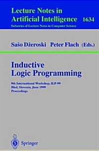 Inductive Logic Programming: 9th International Workshop, Ilp-99, Bled, Slovenia, June 24-27, 1999, Proceedings (Paperback, 1999)