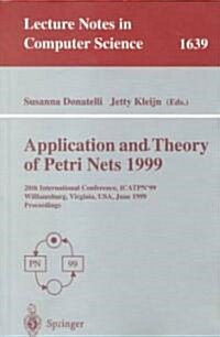 Application and Theory of Petri Nets 1999: 20th International Conference, Icatpn99, Williamsburg, Virginia, USA, June 21-25, 1999 Proceedings (Paperback, 1999)