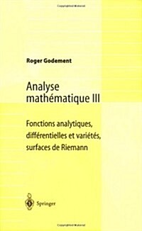 Analyse Math?atique III: Fonctions Analytiques, Diff?entielles Et Vari??, Surfaces de Riemann (Paperback, 2002)