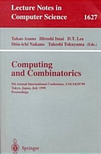Computing and Combinatorics: 5th Annual International Conference, Cocoon99, Tokyo, Japan, July 26-28, 1999, Proceedings (Paperback, 1999)
