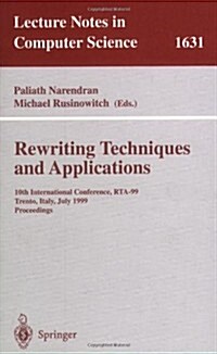 Rewriting Techniques and Applications: 10th International Conference, Rta99, Trento, Italy, July 2-4, 1999, Proceedings (Paperback, 1999)