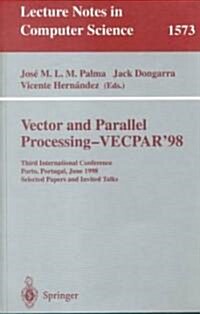 Vector and Parallel Processing - Vecpar98: Third International Conference Porto, Portugal, June 21-23, 1998 Selected Papers and Invited Talks (Paperback, 1999)