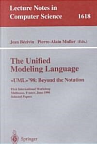 The Unified Modeling Language. 98: Beyond the Notation: First International Workshop, Mulhouse, France, June 3-4, 1998, Selected Papers (Paperback, 1999)