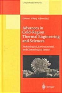 Advances in Cold-Region Thermal Engineering and Sciences: Technological, Environmental, and Climatological Impact Proceedings of the 6th International (Hardcover, 1999)