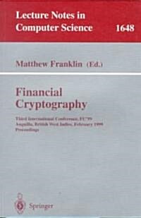 Financial Cryptography: Third International Conference, FC99 Anguilla, British West Indies, February 22-25, 1999 Proceedings (Paperback, 1999)