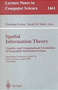 Spatial Information Theory. Cognitive and Computational Foundations of Geographic Information Science: International Conference Cosit99 Stade, German (Paperback, 1999)