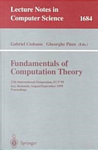 Fundamentals of Computation Theory: 12th International Symposium, Fct99 Iasi, Romania, August 30 - September 3, 1999 Proceedings (Paperback, 1999)