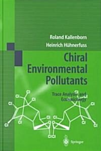 Chiral Environmental Pollutants: Trace Analysis and Ecotoxicology (Hardcover, 2001)