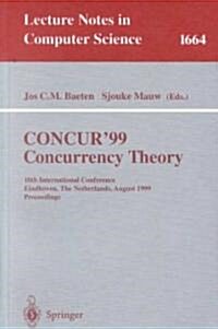 Concur99. Concurrency Theory: 10th International Conference Eindhoven, the Netherlands, August 24-27, 1999 Proceedings (Paperback, 1999)