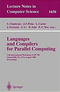 Languages and Compilers for Parallel Computing: 11th International Workshop, Lcpc98, Chapel Hill, NC, USA, August 7-9, 1998, Proceedings (Paperback, 1999)