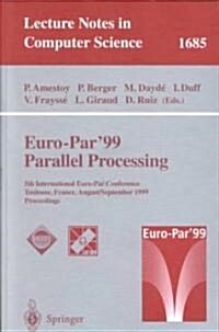 Euro-Par 99 Parallel Processing: 5th International Euro-Par Conference Toulouse, France, August 31-September 3, 1999 Proceedings (Paperback, 1999)