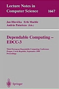 Dependable Computing - Eddc-3: Third European Dependable Computing Conference, Prague, Czech Republic, September 15-17, 1999, Proceedings (Paperback, 1999)