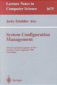 System Configuration Management: 9th International Symposium, Scm-9 Toulouse, France, September 5-7, 1999 Proceedings (Paperback, 1999)