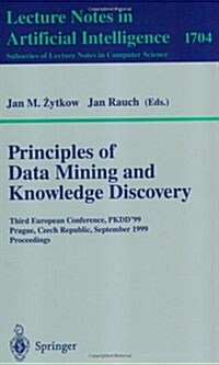 Principles of Data Mining and Knowledge Discovery: Third European Conference, Pkdd99 Prague, Czech Republic, September 15-18, 1999 Proceedings (Paperback, 1999)