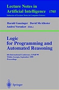 Logic Programming and Automated Reasoning: 6th International Conference, Lpar99, Tbilisi, Georgia, September 6-10, 1999, Proceedings (Paperback, 1999)