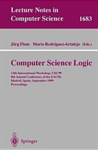 Computer Science Logic: 13th International Workshop, CSL99, 8th Annual Conference of the Eacsl, Madrid, Spain, September 20-25, 1999, Proceed (Paperback, 1999)