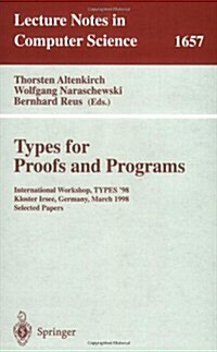 Types for Proofs and Programs: International Workshop, Types 98, Kloster Irsee, Germany, March 27-31, 1998, Selected Papers (Paperback, 1999)