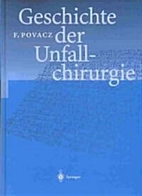 Geschichte Der Unfallchirurgie (Hardcover)