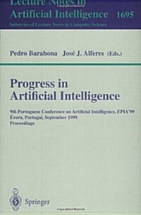 Progress in Artificial Intelligence: 9th Portuguese Conference on Artificial Intelligence, Epia 99, Evora, Portugal, September 21-24, 1999, Proceedin (Paperback, 1999)